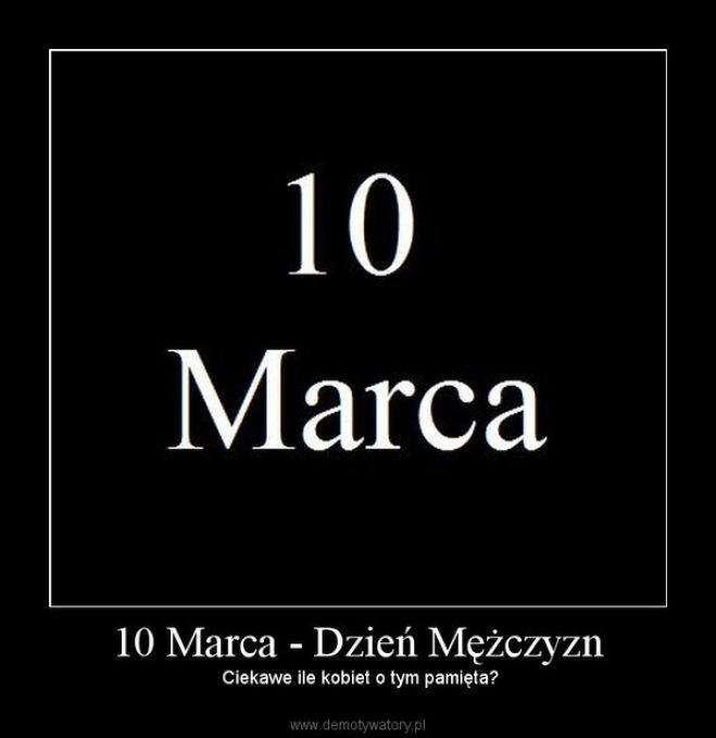 a już 10 marca